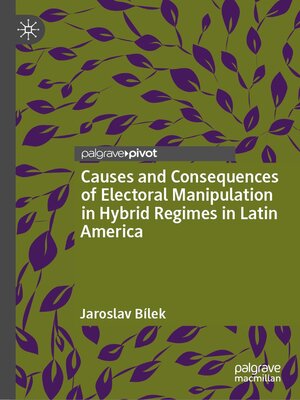 cover image of Causes and Consequences of Electoral Manipulation in Hybrid Regimes in Latin America